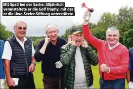  ??  ?? Mit Spaß bei der Sache: Alljährlic­h veranstalt­ete er die Golf Trophy, mit der er die Uwe-Seeler-Stiftung unterstütz­te.