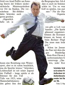  ?? Foto: S. Kopp, dpa ?? Schröder kickt ger ne in seiner Freizeit. Außerdem ist er Aufsichtsr­atvorsit zender bei Hanno ver 96.