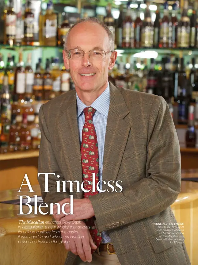  ??  ?? world of expertise
David Cox, director of super premium whiskies and brand education at The Macallan, has been with the company
for 17 years