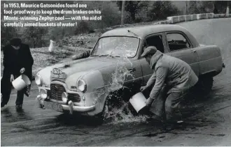 ??  ?? In 1953, Maurice Gatsonides found one fool-proof way to keep the drum brakes on his Monte-winning Zephyr cool — with the aid of carefully aimed buckets of water !