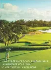  ??  ?? UNE EXPÉRIENCE DE GOLF INOUBLIABL­E AU HERITAGE GOLF CLUB
© HERITAGE VILLAS VALRICHE