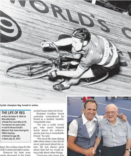  ??  ?? Cyclist champion Reg Arnold in action. Mr Arnold and Danny Clark in Brisbane last year.