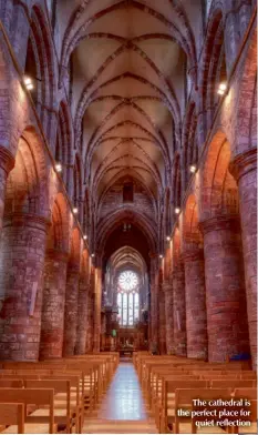  ??  ?? The cathedral is the perfect place for quiet reflection
St Magnus Cathedral – An unmissable historical attraction. www.stmagnus.org 01856 873312