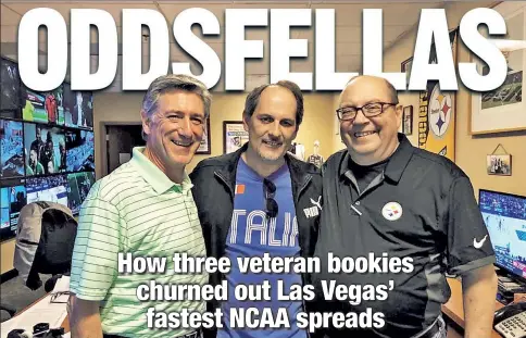  ?? Courtesy of @andrewsspo­rts ?? LINES IN THE SAND: Quick work by Vinny Magliulo (left), Richie Baccellier­i (center) and Chris Andrews enabled the South Point to be the first sportsbook in Las Vegas to post point spreads on the opening round of the NCAA Tournament.