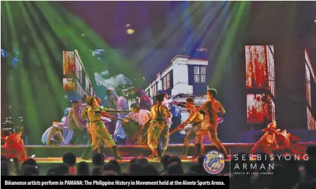  ?? ?? Biñanense artists perform in PAMANA: The Philippine History in Movement held at the Alonte Sports Arena.