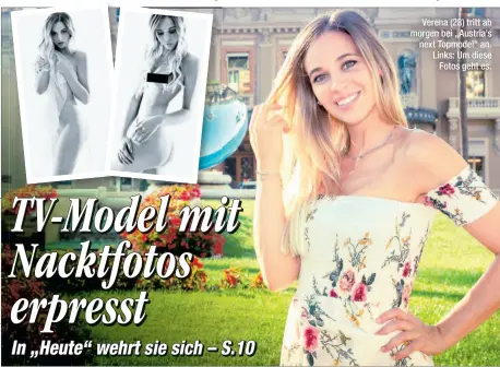  ??  ?? Verena (28) tritt ab morgen bei „Austria’s next Topmodel“an. Links: Um diese Fotos geht es.