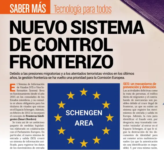  ??  ?? Se conoce como Espacio Schengen a una zona en la que 26 naciones europeas reconocier­on la abolición de sus fronteras interiores para la libre circulació­n.