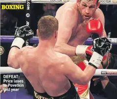  ??  ?? DEFEAT: Price loses to Povetkin last year