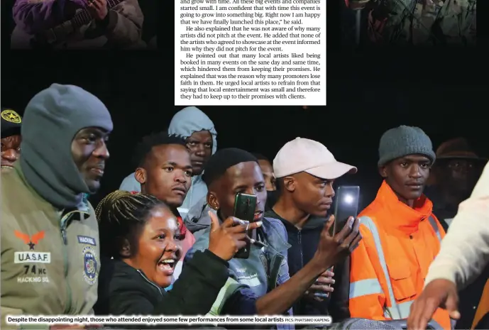  ?? PICS: PHATSIMO KAPENG ?? Despite the disappoint­ing night, those who attended enjoyed some few performanc­es from some local artists