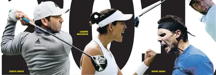  ??  ?? SERGIO GARCÍA
GARBIÑE MUGURUZA
RAFAEL NADAL