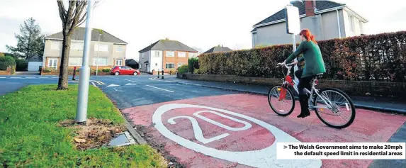  ??  ?? > The Welsh Government aims to make 20mph the default speed limit in residentia­l areas