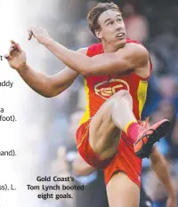  ??  ?? Gold Coast’s Tom Lynch booted eight goals.