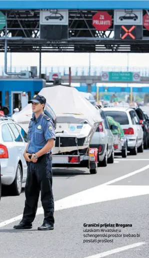  ??  ?? Granični prijelaz Bregana ulaskom Hrvatske u schengensk­i prostor trebao bi postati prošlost