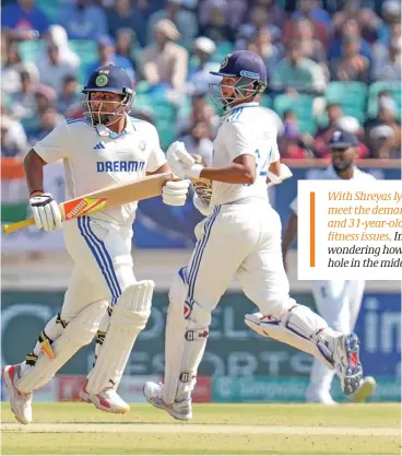  ?? ?? Yashasvi Jaiswal (R) and Sarfaraz Khan were India’s star performers with the bat in Rajkot