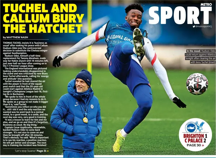  ??  ?? In the mood: Hudson-Odoi could return against Atletico tonight after clearing the air with boss Tuchel (inset)