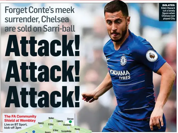  ??  ?? ISOLATED: Eden Hazard cut a lonely figure when Chelsea last played City