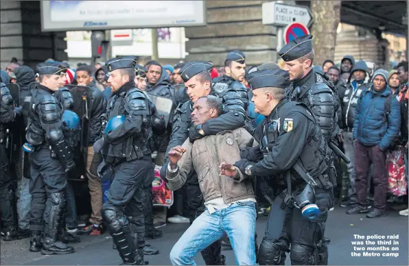  ?? Picture: GEOFFROY VAN DER HASSELT/ AFP ?? The police raid was the third in two months on the Metro camp