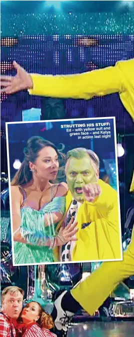  ??  ?? STRUTTING HIS STUFF: Ed – with yellow suit and green face – and Katya in action last night