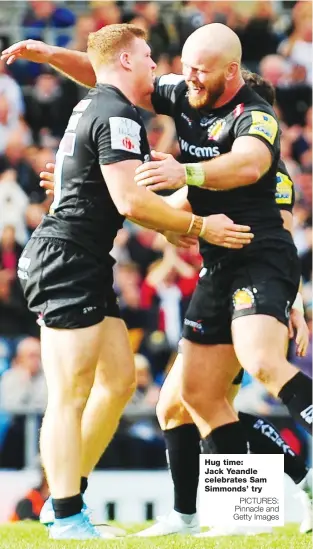  ?? PICTURES: Pinnacle and Getty Images ?? Hug time: Jack Yeandle celebrates Sam Simmonds’ try