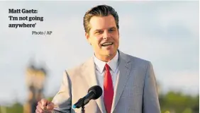  ?? Photo / AP ?? Matt Gaetz: ‘I’m not going anywhere’