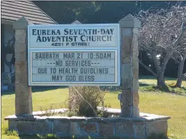  ?? MARC VALLES — THE TIMES-STANDARD ?? The Eureka Seventh-Day Adventist Church, along with many other faith communitie­s in Humboldt County, has canceled services to help limit the spread of the COVID-19 pandemic.