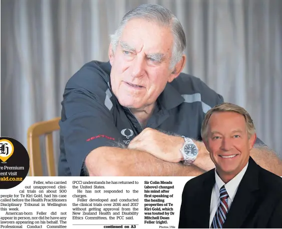  ?? Photos / File ?? Sir Colin Meads (above) changed his mind after first speaking of the healing properties of Te Kiri Gold, which was touted by Dr Mitchell Dean Feller (right).