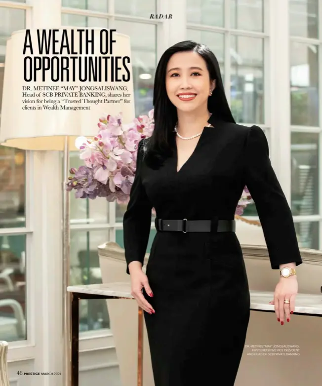  ??  ?? DR. METINEE “MAY” JONGSALISW­ANG, FIRST EXECUTIVE VICE PRESIDENT AND HEAD OF SCB PRIVATE BANKING