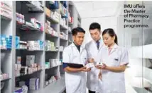  ??  ?? IMU offers the Master of Pharmacy Practice programme.