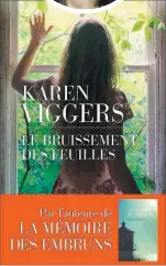  ??  ?? LE BRUISSEMEN­T DES FEUILLES Karen Viggers Éditions Les Escapes 432 pages