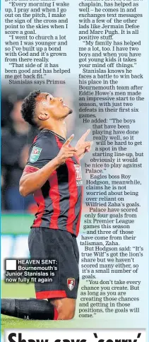  ??  ?? HEAVEN SENT: Bournemout­h’s Junior Stanislas is now fully fit again