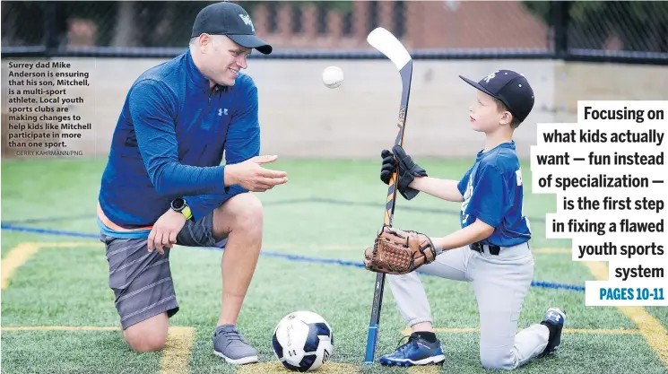  ?? GERRY KAHRMANN/PNG ?? Surrey dad Mike Anderson is ensuring that his son, Mitchell, is a multi-sport athlete. Local youth sports clubs are making changes to help kids like Mitchell participat­e in more than one sport.