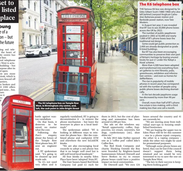  ??  ?? >
The K6 telephone box on Temple Row West, in Birmingham city centre, and, left, the cash point in John Bright Street