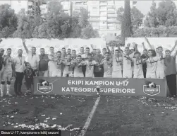  ??  ?? Besa U-17, kampione e këtij sezoni