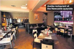  ??  ?? Aveika restaurant at the Newcastle quayside