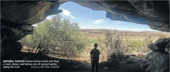  ?? Pictures: MILTON SCHORR ?? NATURAL CANVAS: Daniel Schorr looks out from a cave, above; and below, one of several works along the trail