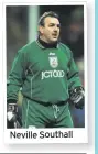  ??  ?? Neville Southall