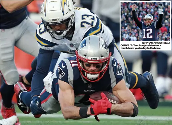  ?? NANCY LANE / BOSTON HERALD MATT STONE / BOSTON HERALD ?? COUNT IT: Tom Brady celebrates a touchdown yesterday in Foxboro. AIR TIME: Julian Edelman dives for extra yards with the Chargers’ Rayshawn Jenkins trying to pull him down.