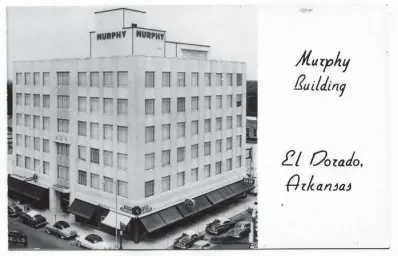  ?? Arkansas Democrat-Gazette file photo ?? A 1955 postcard shows the Murphy Building in El Dorado.