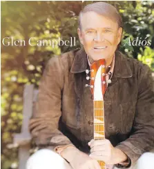  ??  ?? Country legend Glen Campbell recorded his final album, Adios, after he was diagnosed with with Alzheimer’s disease.