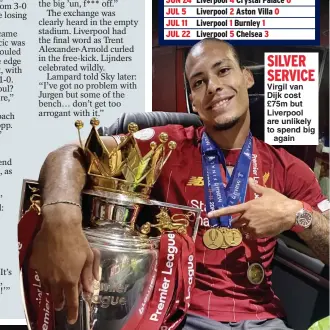  ??  ?? SILVER SERVICE Virgil van Dijk cost £75m but Liverpool are unlikely to spend big
again