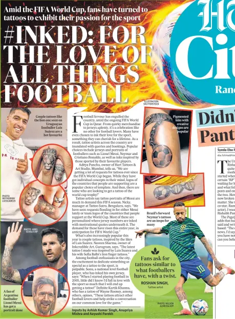  ?? ?? Inputs by Ashish Kumar Singh, Anupriya Mishra and Aayushi Parekh
Brazil’s forward Neymar’s tattoos are an inspo for many
Pigmented inks with creative designs are popular