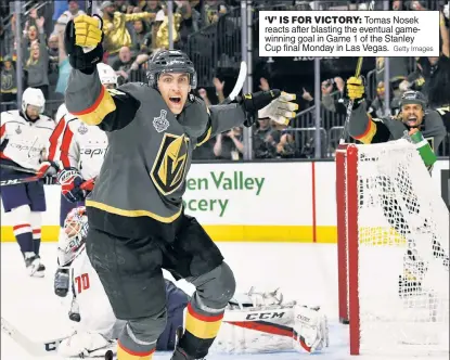  ?? Getty Images ?? ‘V’ IS FOR VICTORY: Tomas Nosek reacts after blasting the eventual gamewinnin­g goal in Game 1 of the Stanley Cup final Monday in Las Vegas.