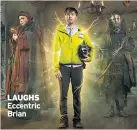  ??  ?? LAUGHS Eccentric Brian