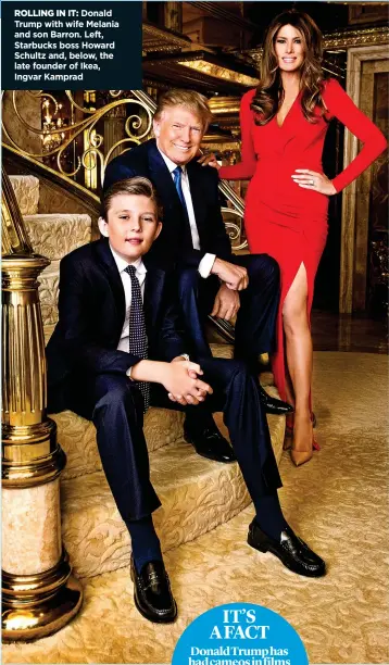  ??  ?? Donald Trump with wife Melania and son Barron. Left, Starbucks boss Howard Schultz and, below, the late founder of Ikea, Ingvar Kamprad