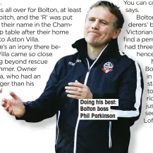  ??  ?? Doing his best: Bolton boss Phil Parkinson