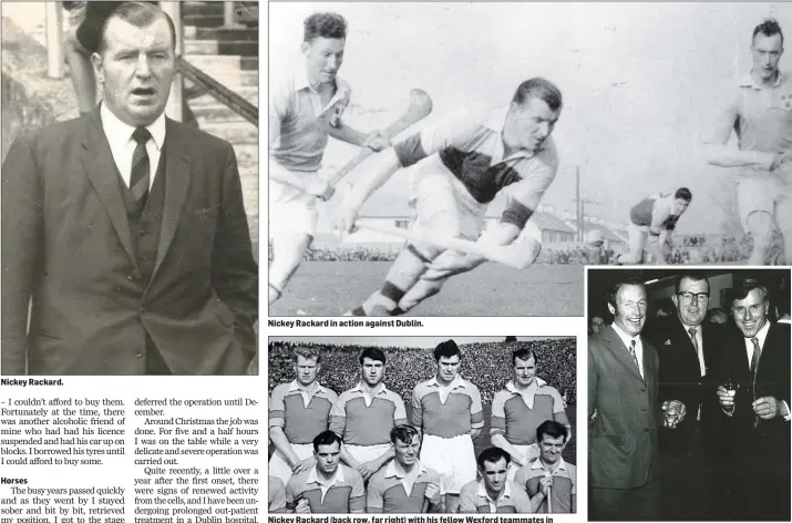  ??  ?? Nickey Rackard.
Nickey Rackard in action against Dublin.
Nickey Rackard (back row, far right) with his fellow Wexford teammates in Croke Park.
Nickey Rackard (centre) pictured in the 1970s.