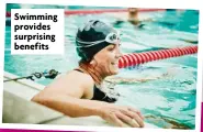  ?? ?? Swimming provides surprising benefits