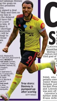  ?? GETTY IMAGES ?? Troy story: Deeney is pumped up after scoring