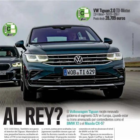  ??  ?? El BMW X1 (izda.) y Volkswagen Tiguan cuentan con motores turbodiése­l de cuatro cilindros con una cilindrada de dos litros y 150 CV. En lo que respecta al par motor, el SUV de Volkswagen va ligerament­e por delante: 360 frente a 350 Nm VW Tiguan 2.0 TDI 4Motion 2,0-l-Diésel • 150 CV • DSG-7 28.709 euros Precio desde