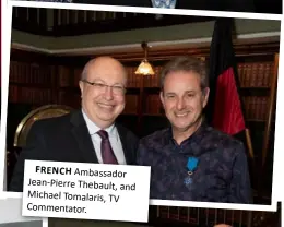  ?? ?? FRENCH Ambassador Jean-Pierre Thebault, and Michael Tomalaris, TV Commentato­r.